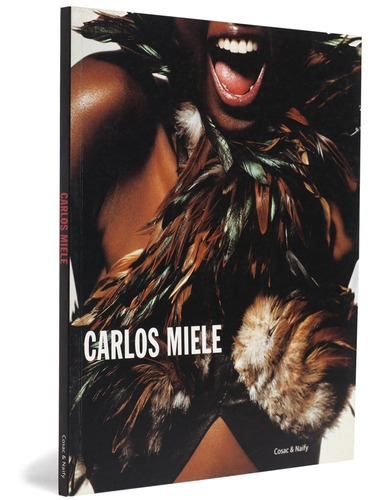 Carlos Miele. Homenagem A Mario Cravo Neto, De Antonio Goncalves Filho., Vol. 1. Editora Cosac & Naify, Capa Mole Em Português, 0