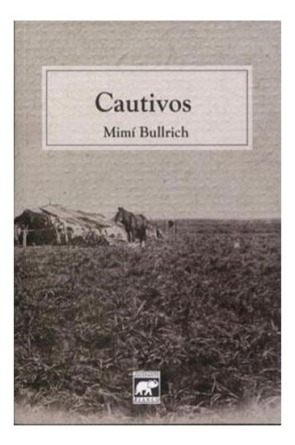 Cautivos, De Bullrich Mimi., Vol. 1. Editorial El Elefante Blanco, Tapa Blanda En Español