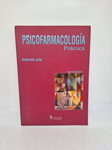 Psicofarmacologia Practica - Gabriela Jufe - Polemos - Usado