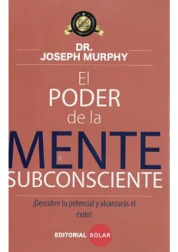 El Poder De La Mente Subconsciente, Joseph Murphy