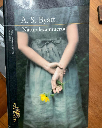 Naturaleza Muerta. A.s. Byatt · Alfaguara