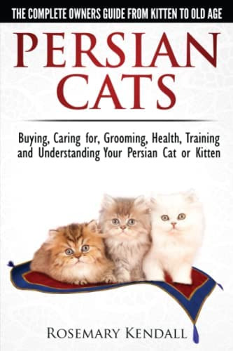 Libro: Persian Cats The Complete Owners Guide From Kitten To