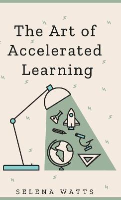Libro The Art Of Accelerated Learning - Selena Watts