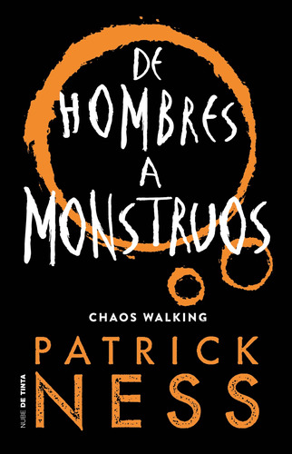 De hombres a monstruos ( Chaos Walking 3 ), de Ness, Patrick. Serie Chaos Walking, vol. 0.0. Editorial Nube de Tinta, tapa blanda, edición 1.0 en español, 2019