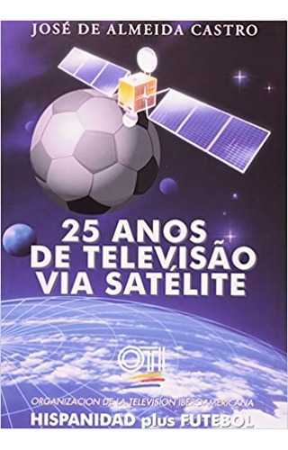 25 Anos De Televisao Via Satelite, De José De Almeida Castro. Editora Edipro, Capa Mole Em Português, 2020