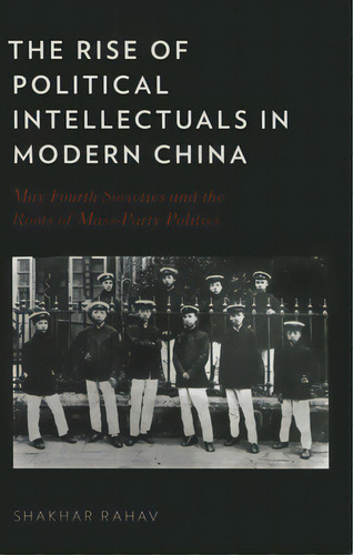 The Rise Of Political Intellectuals In Modern China, De Rahav, Shakhar. Editorial Oxford Univ Pr, Tapa Dura En Inglés