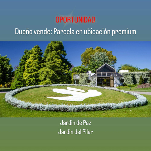 Dueño Vende Parcela De Ubicación Premium En Jardín De Paz - Pilar