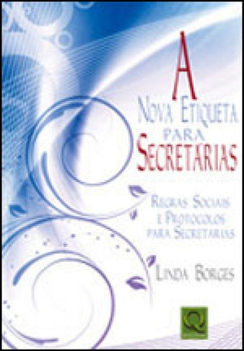 Nova Etiqueta Para Secretarias, A, De Borges, Linda. Editora Qualitymark, Capa Mole, Edição 1ª Edição - 2009 Em Português
