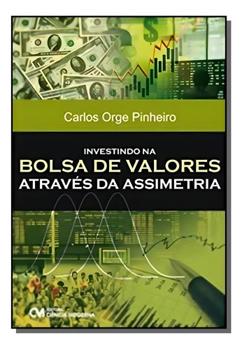Investindo Em Bolsa De Valores Atraves De Assimetr, De Carlos Alberto Orge Pinheiro. Editora Ciencia Moderna, Capa Mole Em Português, 2021