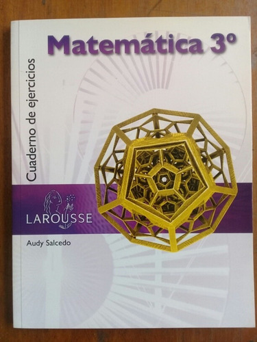 Matemática 3 Año Larousse Ejercicios Audy Salcedo