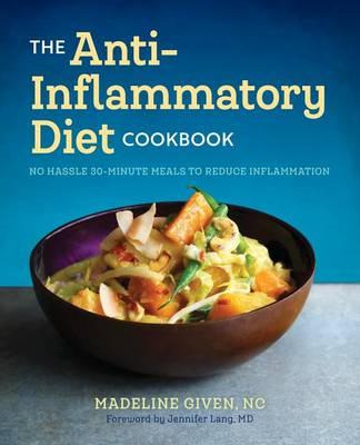 The Anti Inflammatory Diet Cookbook : No Hassle 30-minute...