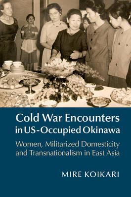 Libro Cold War Encounters In Us-occupied Okinawa - Mire K...