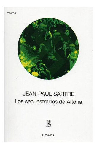 Los Secuestrados De Altona, De Jean-paul Sartre. Editorial Losada, Tapa Blanda, Edición 1 En Español, 2013