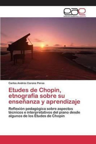 Etudes De Chopin, Etnografia Sobre Su Ensenanza Y Aprendizaj