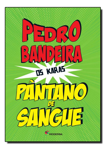 Pântano de Sangue - Coleção Os Karas, de PEDRO BANDEIRA. Editora MODERNA (PARADIDATICOS), capa mole em português