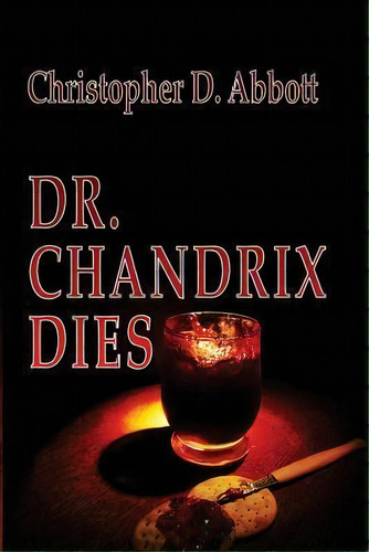 Dr Chandrix Dies, De Christopher D Abbott. Editorial Createspace Independent Publishing Platform, Tapa Blanda En Inglés