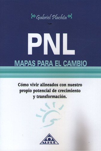 Pnl Mapas Para El Cambio - Como Vivir Alineados Con Nuestro