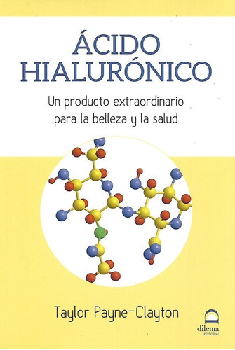 Libro Acido Hialuronico   Extraordinario  Belleza  Salud, De Payne - Clayton , Taylor. Editorial Dilema, Tapa Blanda En Español