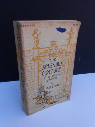 The Splendid Century Life In The France Of Louis Xiv - Lewis