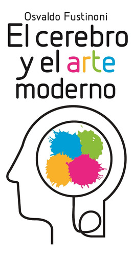 Libro El Cerebro Y El Arte Moderno - Osvaldo Fustinoni