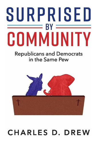 Libro Surprised By Community: Republicans And Democrats In