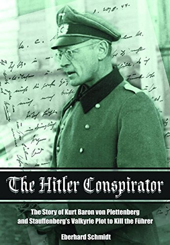 The Hitler Conspirator The Story Of Kurt Freiherr Von Plette