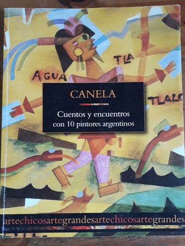 Canela Cuentos Y Encuentros Con 10 Pintores Argentinos Edhas