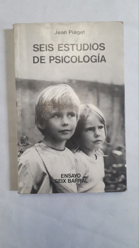 Libro * Seis Estudios De Psicologia * Piaget / Seix Barral  