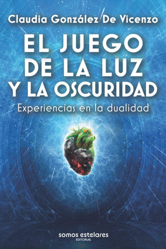 Libro: El Juego De La Luz Y La Oscuridad (spanish Edition)