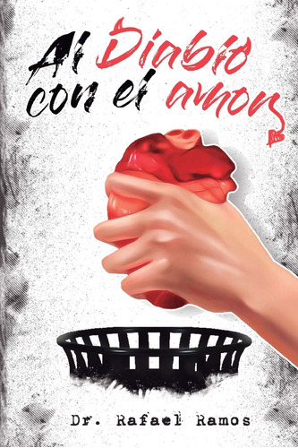 Libro: Al Diablo Con El Amor: Una Visión Sana Del Amor Imper