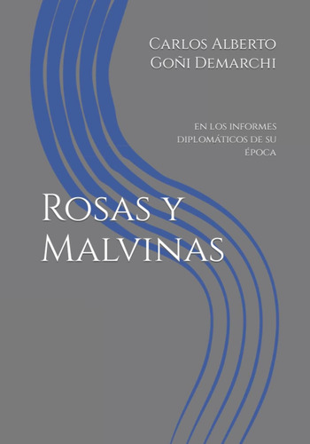 Libro: Rosas Y Malvinas: Informes Diplomáticos Su É