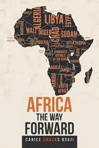 Africa The Way Forward, De Canice Chucks Osuji. Editorial Xlibris Uk, Tapa Blanda En Inglés