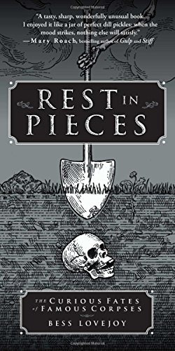 Book : Rest In Pieces: The Curious Fates Of Famous Corpse...