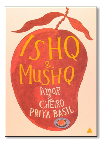 Ishq And Mushq: Amor E Cheiro, De Priya  Basil. Editora Nova Fronteira - Grupo Ediouro Em Português