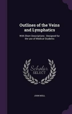 Libro Outlines Of The Veins And Lymphatics - John Neill