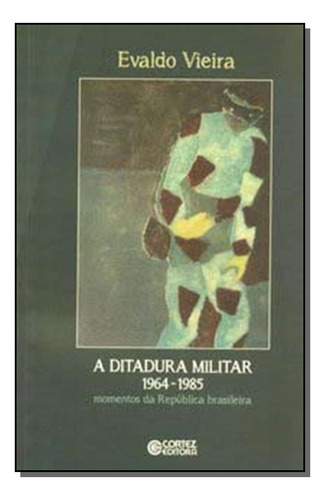 Libro Ditadura Militar 1964 1985 A De Vieira Evaldo Cortez