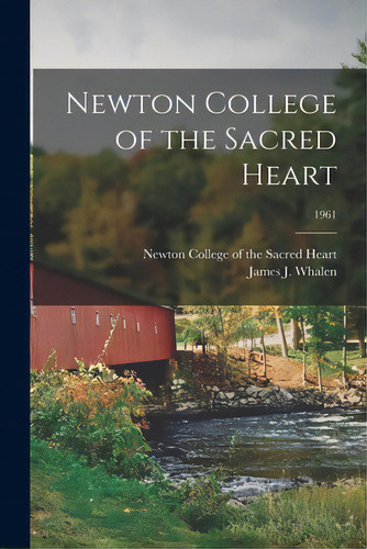 Newton College Of The Sacred Heart; 1961, De Newton College Of The Sacred Heart (n. Editorial Hassell Street Pr, Tapa Blanda En Inglés