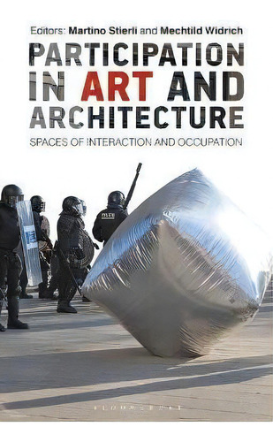 Participation In Art And Architecture : Spaces Of Interacti, De Martino Stierli. Editorial Bloomsbury Publishing Plc En Inglés