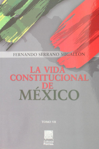 La Vida Constitucional De México - Tomo Vii: El Largo Y Complicado Camino Hacia La Soberanía, De Serrano Migallón, Fernando., Vol. Tomo Vii. Editorial Porrúa, Tapa Blanda, Edición 1a En Español, 2021