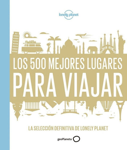 Los 500 Mejores Lugares Para Viajar, De Aa. Vv.. Editorial Geoplaneta, Tapa Dura En Español