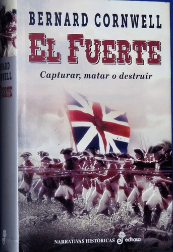 El Fuerte De Bernard Cornwell. Capturar, Matar O Destruir