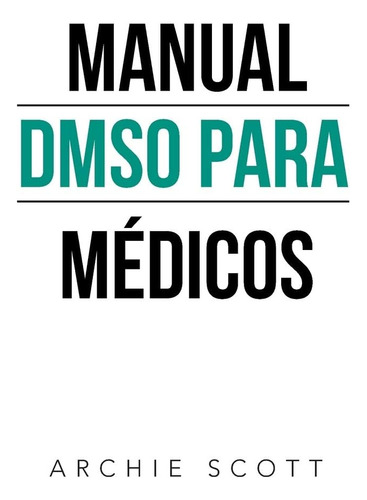 Libro: Manual Dmso Para Médicos (spanish Edition)