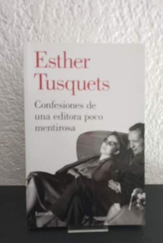 Confesiones De Una Editora Poco Mentirosa - Esther Tusquets
