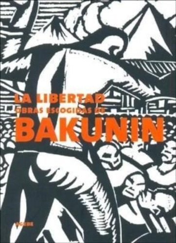 La Libertad . Obras Escogidas De Mikhail Bakunin - Agebe