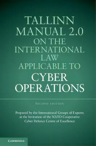 Tallinn Manual 2.0 On The International Law Applicable To Cyber Operations, De Prof. Michael N. Schmitt. Editorial Cambridge University Press, Tapa Dura En Inglés