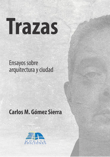 Trazas, Ensayos Sobre Arquitectura Y Ciudad