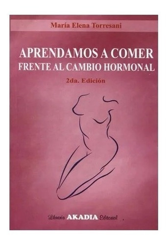 Torresani Aprendamos A Comer Frente Al Cambio Hormonal 2ed