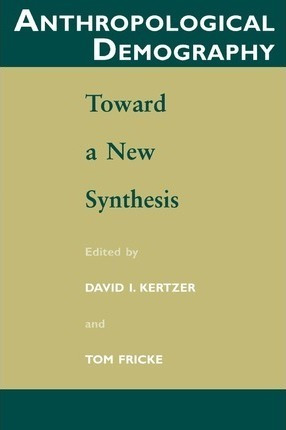 Libro Anthropological Demography : Toward A New Synthesis...