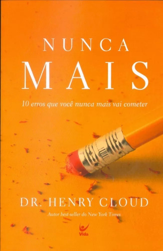 Nunca Mais: 10 Erros Que Voce Nunca Mais Vai Cometer, De Dr Henry Cloud., Vol. N/a. Editora Vida, Capa Mole Em Português, 2021