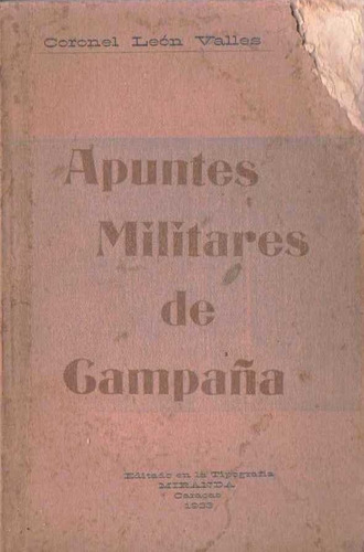 Apuntes Militares De Campaña Coronel Leon Valles Ccs 1933